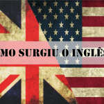 bandeira da Inglaterra e dos Estados Unidos formando um retangulo, no meio a frase "Como surgiu o inglês?"